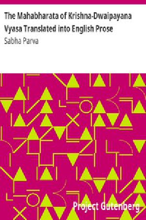 [Gutenberg 7965] • The Mahabharata of Krishna-Dwaipayana Vyasa Translated into English Prose / Sabha Parva